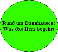 Rund um Dannhausen: 
Was das Herz begehrt