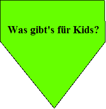 Was gibt's fr Kids?