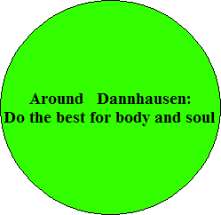Around   Dannhausen: 
Do the best for body and soul