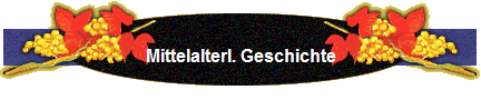 Mittelalterl. Geschichte